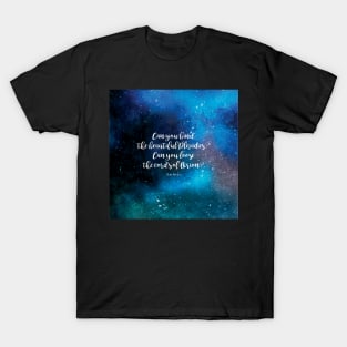 Can you bind the beautiful Pleiades? Can you loose the cords of Orion? Job 38:31 T-Shirt